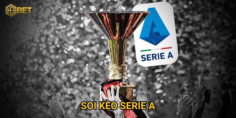 Bí quyết soi kèo Serie A tại H3bet để bứt phá lợi nhuận?