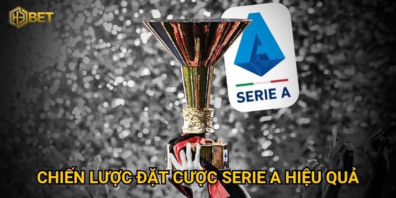Chiến lược đặt cược Serie A hiệu quả