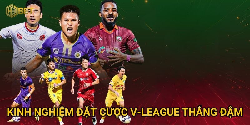 Kinh nghiệm đặt cược V-League thắng đậm