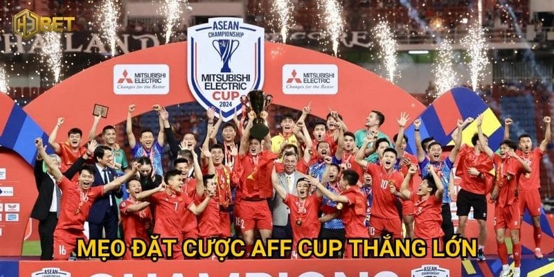 Soi kèo AFF Cup tại H3bet – Làm sao để dự đoán chính xác? 3 Mẹo đặt cược AFF Cup thắng lớn