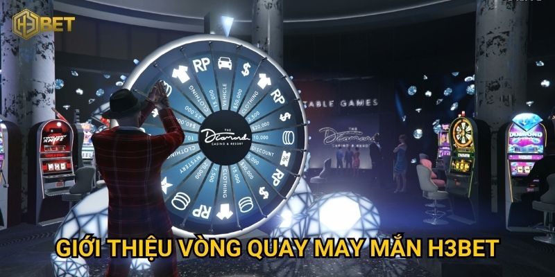 Giới thiệu vòng quay may mắn H3bet