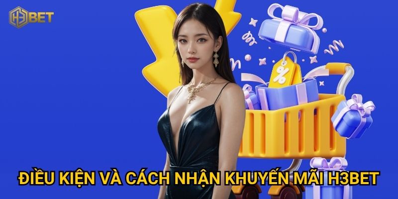 Điều kiện và cách nhận khuyến mãi H3bet