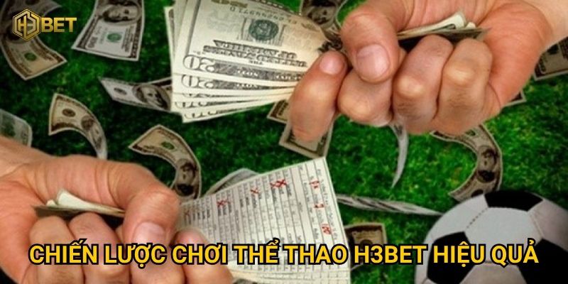 Chiến lược chơi Thể thao H3bet hiệu quả