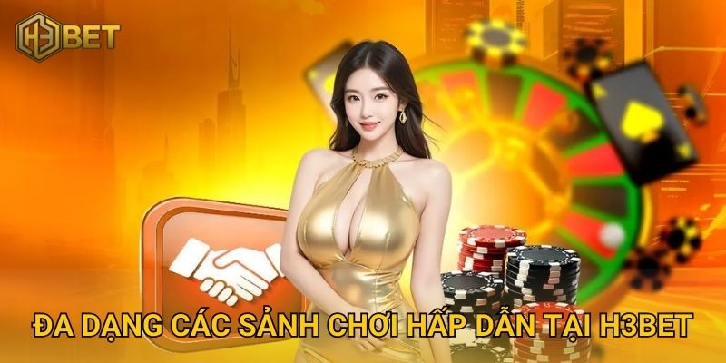 Trang chủ 29 Đa Dạng Các Sảnh Chơi Hấp Dẫn Tại H3bet